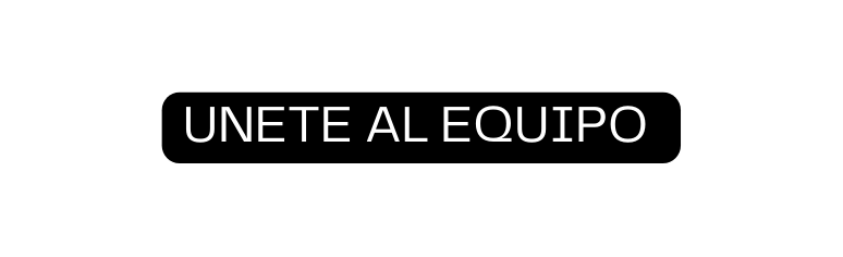 Unete al equipo